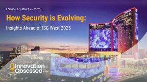 How Security is Evolving: Insights Ahead of ISC West 2025